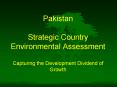 Pakistan Strategic Country Environmental Assessment Capturing the Development Dividend of Growth PowerPoint PPT Presentation