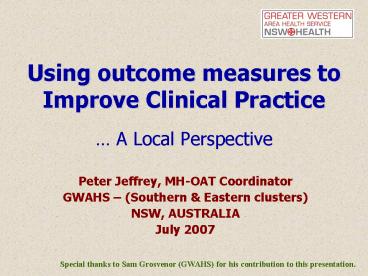 Using outcome measures to Improve Clinical Practice A Local Perspective