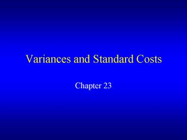 Variances and Standard Costs