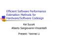 Efficient Software Performance Estimation Methods for Hardware/Software Codesign PowerPoint PPT Presentation