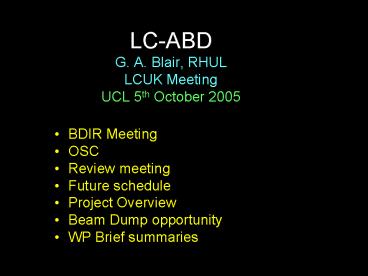 LCABD G' A' Blair, RHUL LCUK Meeting UCL 5th October 2005