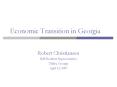 Economic Transition in Georgia PowerPoint PPT Presentation
