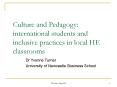 Culture and Pedagogy: international students and inclusive practices in local HE classrooms PowerPoint PPT Presentation