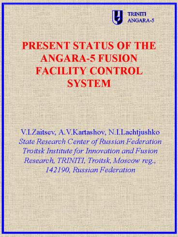 PRESENT STATUS OF THE ANGARA-5 FUSION FACILITY CONTROL SYSTEM