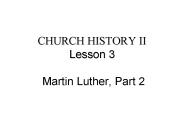 CHURCH HISTORY II Lesson 3  Martin Luther, Part 2