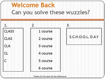 Welcome Back Can you solve these wuzzles