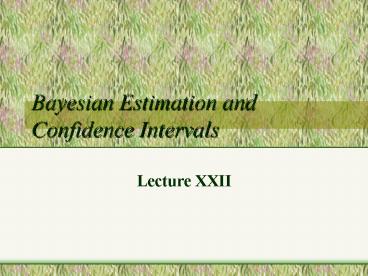 Bayesian Estimation and Confidence Intervals