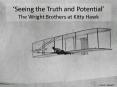 Seeing the Truth and Potential The Wright Brothers at Kitty Hawk PowerPoint PPT Presentation
