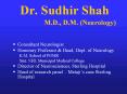 Dr.%20Sudhir%20Shah%20%20%20%20%20%20%20%20%20M.D.,%20D.M.%20(Neurology) PowerPoint PPT Presentation