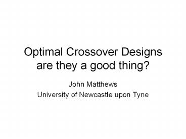 Optimal%20Crossover%20Designs%20are%20they%20a%20good%20thing?