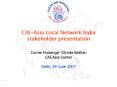 CAIAsia Local Network India stakeholder presentation PowerPoint PPT Presentation