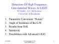 Detection Of High Frequency Gravitational Waves At LIGO W'Butler , A'C'Melissinos University of Roch PowerPoint PPT Presentation