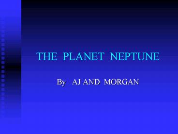 THE PLANET NEPTUNE