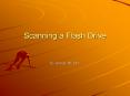 Scanning a Flash Drive PowerPoint PPT Presentation