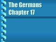 The Germans Chapter 17 PowerPoint PPT Presentation