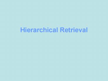 Hierarchical Retrieval