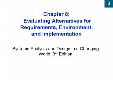 Chapter 8: Evaluating Alternatives for Requirements, Environment, and Implementation