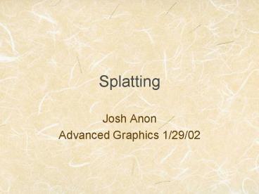 Splatting