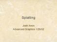 Splatting PowerPoint PPT Presentation