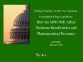 Putting Numbers on the New Medicare Prescription Drug Legislation: How the MMI Will Affect Medicare Beneficiaries and Pharmaceutical Revenues PowerPoint PPT Presentation