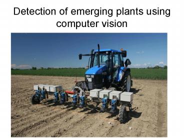 Detection of emerging plants using computer vision