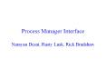 Process Manager Interface  Narayan Desai, Rusty Lusk, Rick Bradshaw PowerPoint PPT Presentation