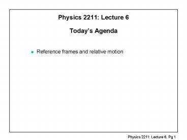 Physics 2211: Lecture 6 Todays Agenda
