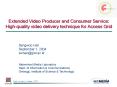 Extended Video Producer and Consumer Service: Highquality video delivery technique for Access Grid PowerPoint PPT Presentation
