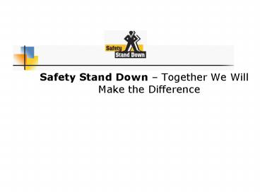 Safety Stand Down Together We Will Make the Difference