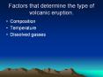Factors that determine the type of volcanic eruption. PowerPoint PPT Presentation