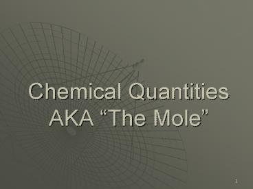 Chemical Quantities AKA The Mole