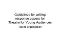 Guidelines for writing response papers for Theatre for Young Audiences PowerPoint PPT Presentation