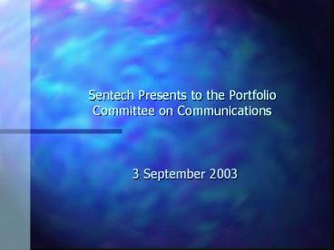 Sentech Presents to the Portfolio Committee on Communications