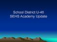 School District U-46 SEHS Academy Update PowerPoint PPT Presentation