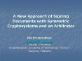 A New Approach of Signing Documents with Symmetric Cryptosystems and an Arbitrator PowerPoint PPT Presentation