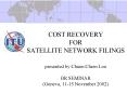 COST RECOVERY FOR SATELLITE NETWORK FILINGS presented by Chuen Chern Loo BR SEMINAR Geneva, 1115 Nov PowerPoint PPT Presentation