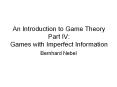 An Introduction to Game Theory Part IV:  Games with Imperfect Information PowerPoint PPT Presentation