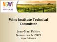 Wine Institute Technical Committee  Jean-Mari Peltier November 6, 2009 Napa, California PowerPoint PPT Presentation