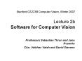 Stanford CS223B Computer Vision, Winter 2007 Lecture 2b Software for Computer Vision PowerPoint PPT Presentation