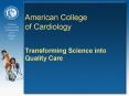 American College of Cardiology  Transforming Science into Quality Care PowerPoint PPT Presentation