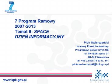 7 Program Ramowy 20072013 Temat 9: SPACE DZIEN INFORMACYJNY