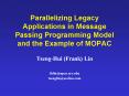 Parallelizing Legacy Applications in Message Passing Programming Model and the Example of MOPAC PowerPoint PPT Presentation