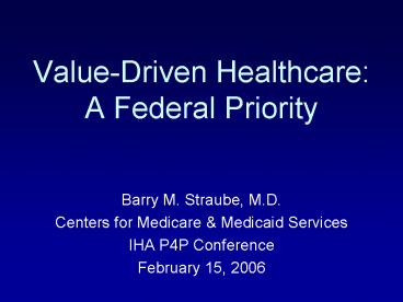 Value-Driven Healthcare: A Federal Priority