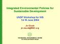 Integrated Environmental Policies for Sustainable Development  UNDP Workshop for NIS 14-16 June 2004 Jiri Dusik jiri.dusik@REC.org PowerPoint PPT Presentation