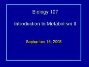 Biology 107 Introduction to Metabolism II