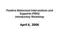 Positive Behavioral Interventions and Supports (PBIS) Introductory Workshop PowerPoint PPT Presentation