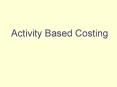 Activity Based Costing PowerPoint PPT Presentation