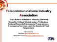 Telecommunications Industry Association TIAs Role in Homeland Security, Network Security, Critical I PowerPoint PPT Presentation