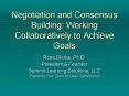 Negotiation and Consensus Building: Working Collaboratively to Achieve Goals PowerPoint PPT Presentation