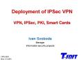 Deployment of IPSec VPN VPN, IPSec, PKI, Smart Cards PowerPoint PPT Presentation